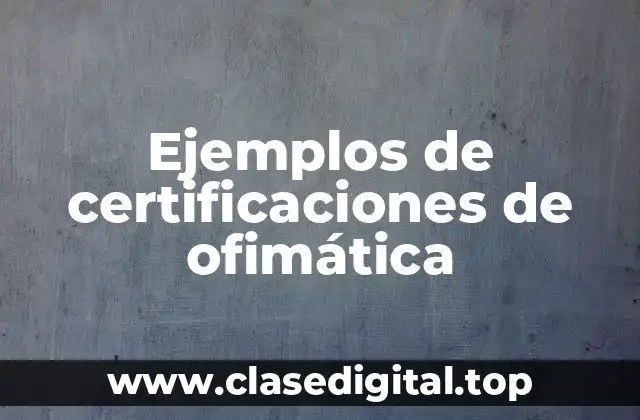 Ejemplos de certificaciones de ofimática