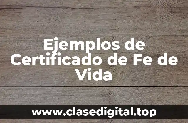 Ejemplos de Certificados de Fe de Vida
