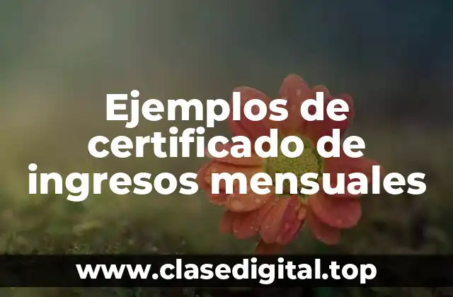 Ejemplos de certificado de ingresos mensuales
