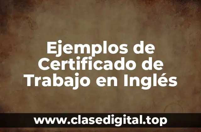 Ejemplos de Certificado de Trabajo en Inglés