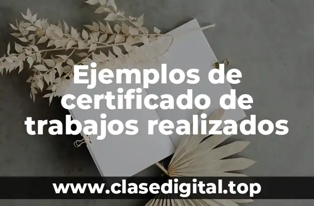 Ejemplos de certificado de trabajos realizados
