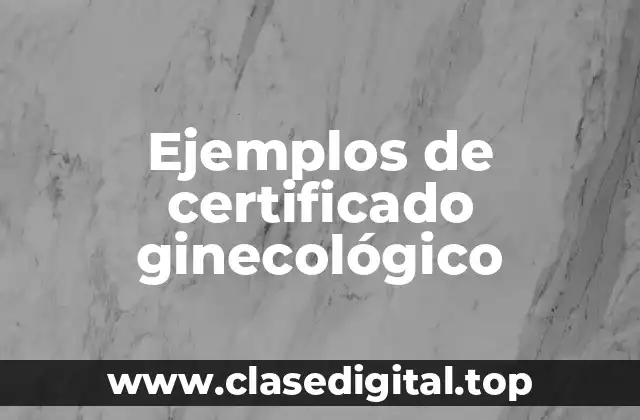 Ejemplos de certificado ginecológico