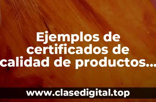 Ejemplos de certificados de calidad de productos alimenticios