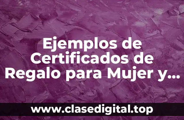Ejemplos de Certificados de Regalo para Mujer y Significado