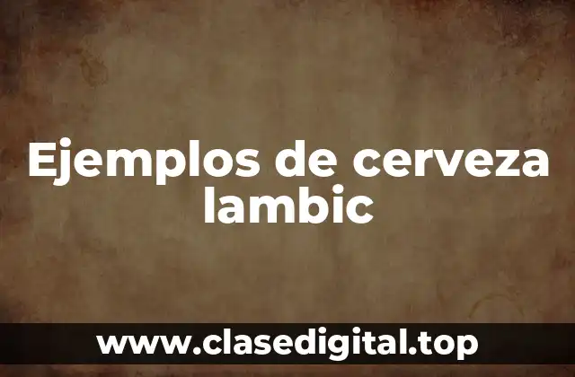 Ejemplos de cerveza lambic