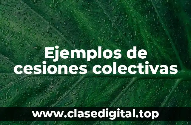 Ejemplos de cesiones colectivas