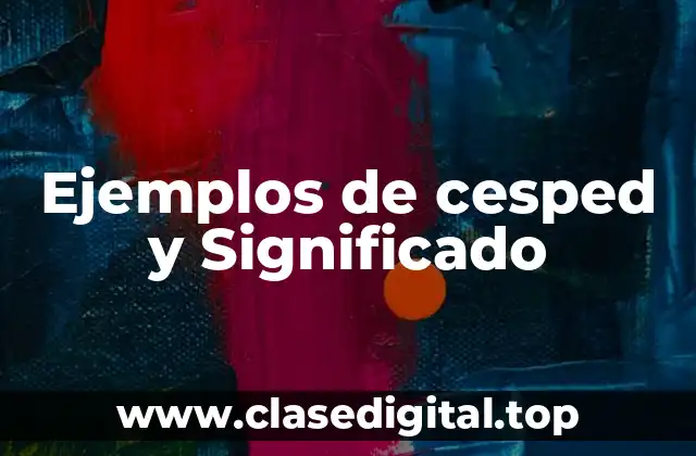 Ejemplos de cesped y Significado