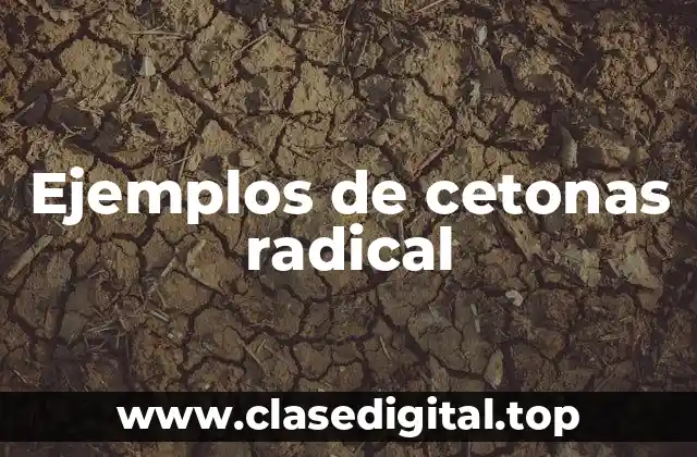 Ejemplos de cetonas radical