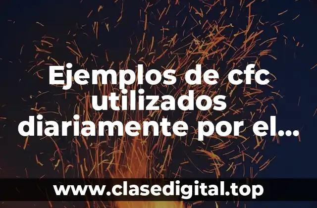 Ejemplos de cfc utilizados diariamente por el hombre