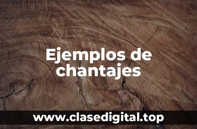 Ejemplos de chantajes