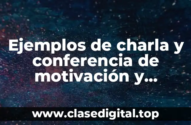 Ejemplos de charla y conferencia de motivación