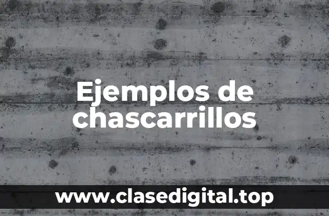 Ejemplos de chascarrillos