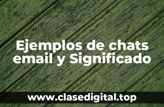 Ejemplos de chats email y Significado