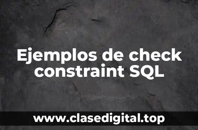 Ejemplos de check constraint SQL