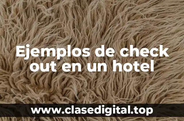 Ejemplos de check out en un hotel