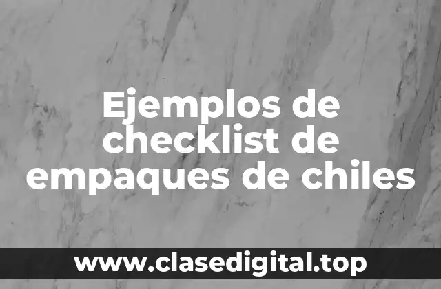 Ejemplos de checklist de empaques de chiles