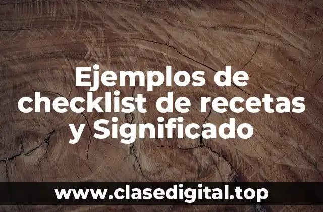 Ejemplos de checklist de recetas y Significado