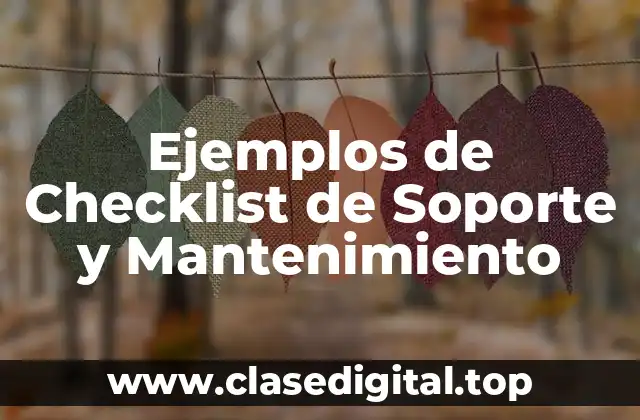 Ejemplos de Checklist de Soporte y Mantenimiento