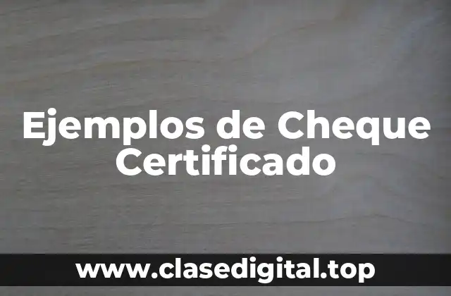 Ejemplos de Cheque Certificado