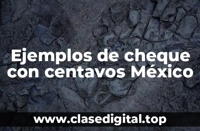 Ejemplos de cheque con centavos México