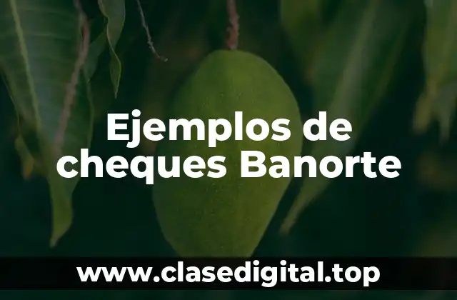 Ejemplos de cheques Banorte