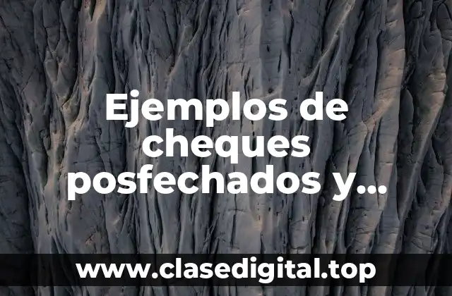 Ejemplos de cheques posfechados y Significado
