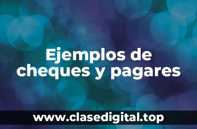 Ejemplos de cheques y pagares