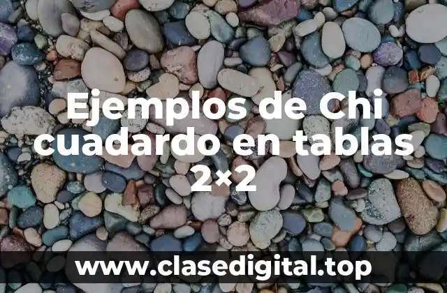 Ejemplos de Chi cuadardo en tablas 2×2