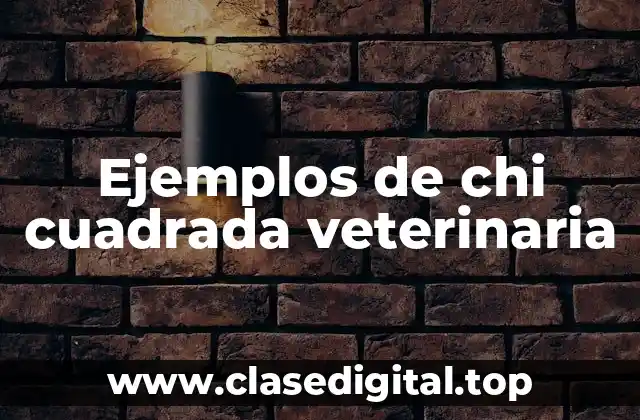 Ejemplos de chi cuadrada veterinaria