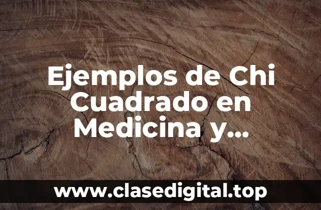 Ejemplos de Chi Cuadrado en Medicina y Significado