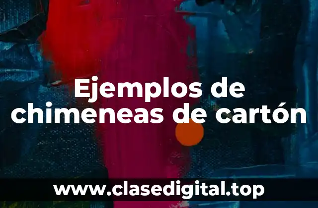 Ejemplos de chimeneas de cartón