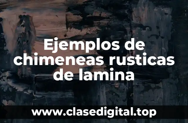 Ejemplos de chimeneas rusticas de lamina