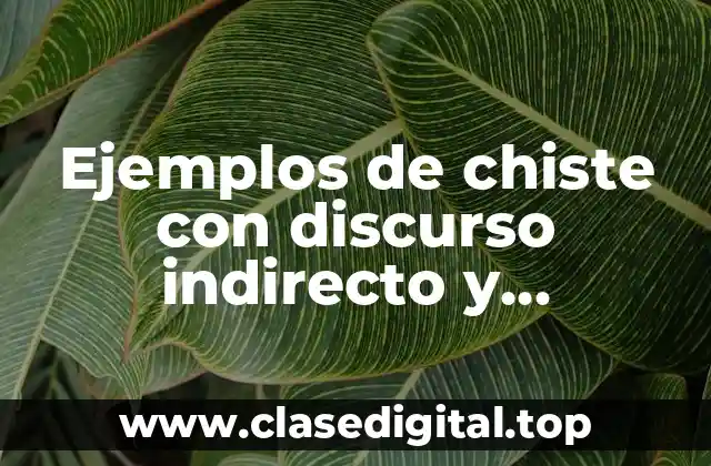 Ejemplos de chiste con discurso indirecto y Significado