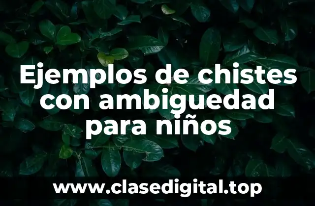 Ejemplos de chistes con ambiguedad para niños