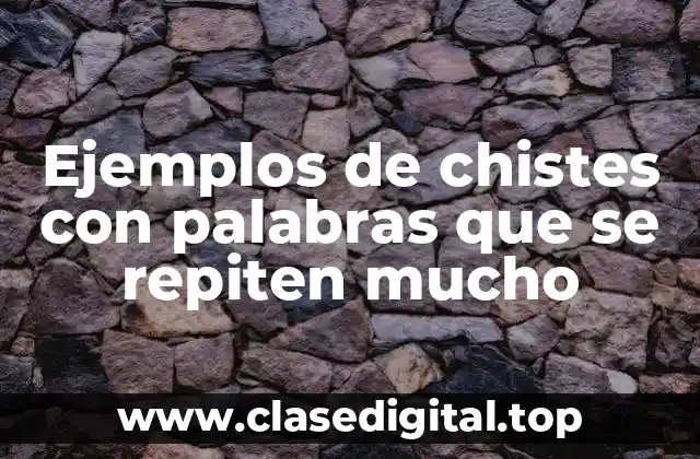 Ejemplos de chistes con palabras que se repiten mucho
