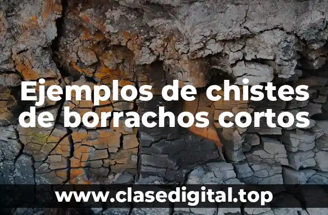 Ejemplos de chistes de borrachos cortos