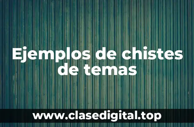Ejemplos de chistes de temas