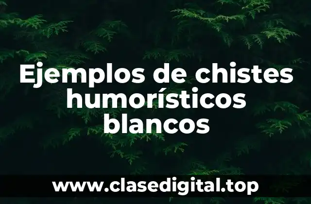 Ejemplos de chistes humorísticos blancos