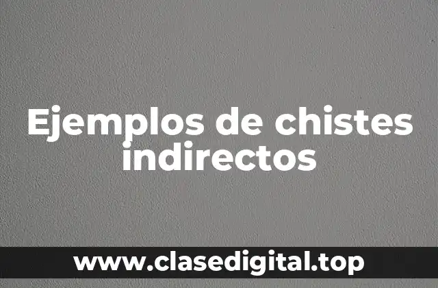 Ejemplos de chistes indirectos