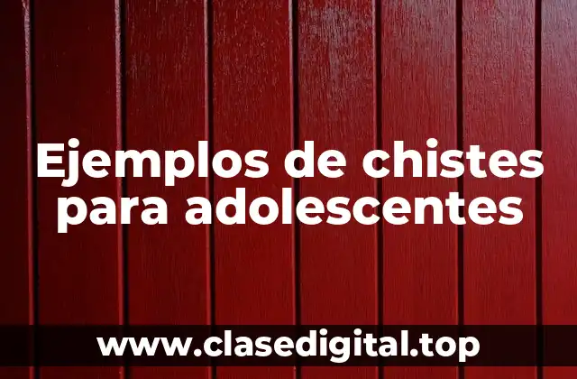Ejemplos de chistes para adolescentes