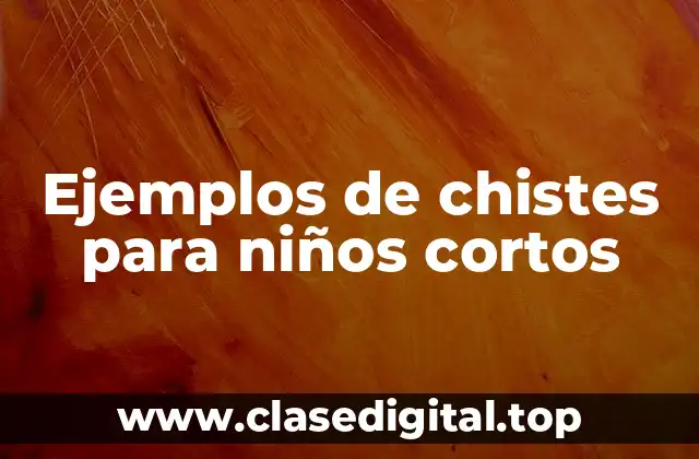 Ejemplos de chistes para niños cortos