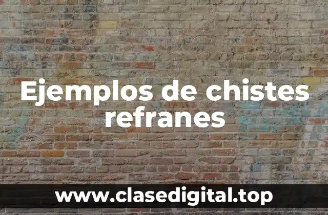 Ejemplos de chistes refranes