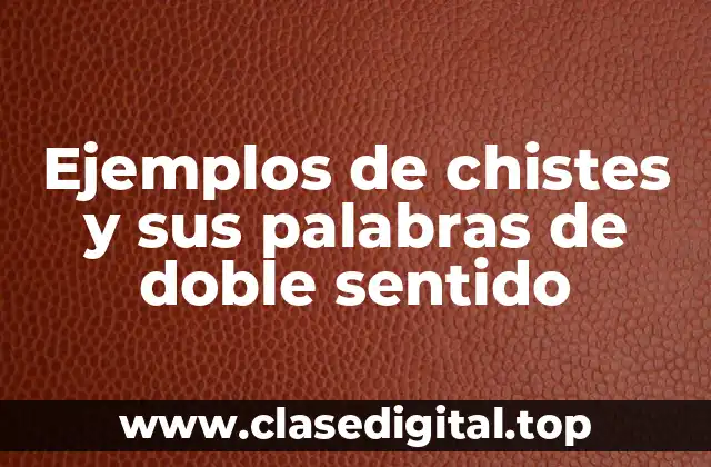 Ejemplos de chistes y sus palabras de doble sentido