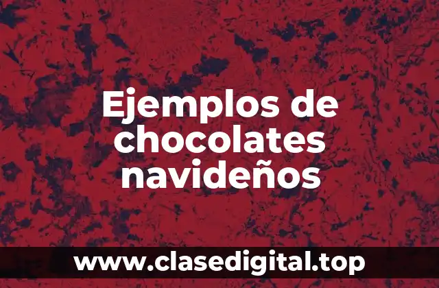 Ejemplos de chocolates navideños