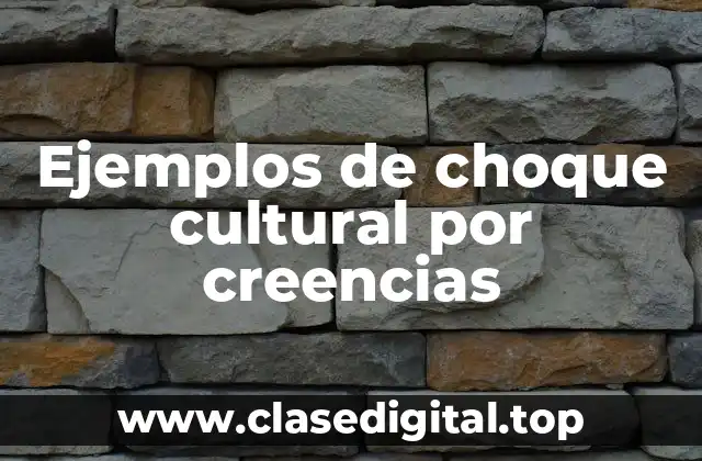 Ejemplos de choque cultural por creencias