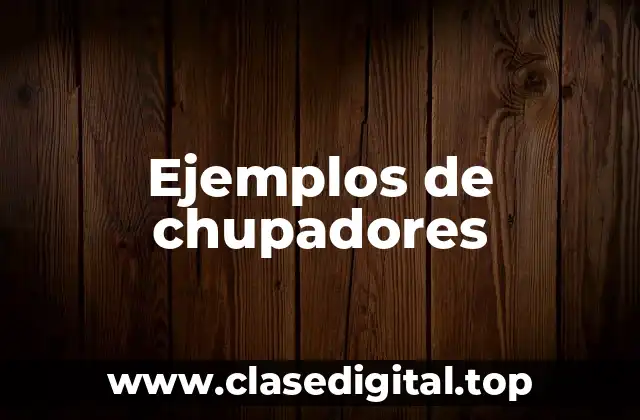 Ejemplos de chupadores