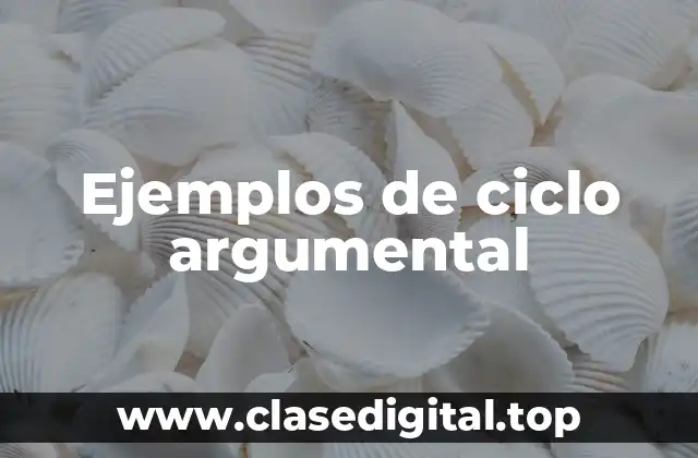 Ejemplos de ciclo argumental