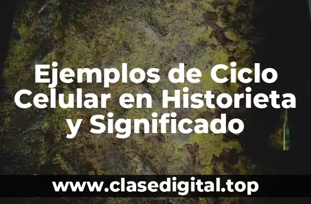 Ejemplos de Ciclo Celular en Historieta y Significado