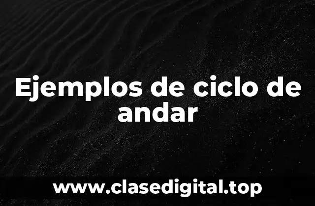 Ejemplos de ciclo de andar
