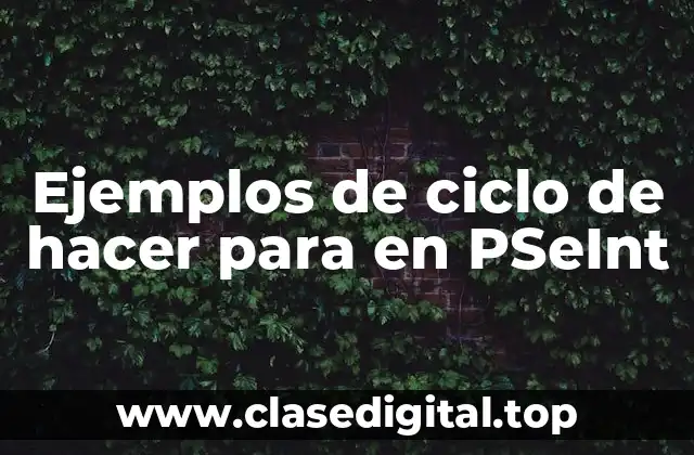 Ejemplos de ciclo de hacer para en PSeInt